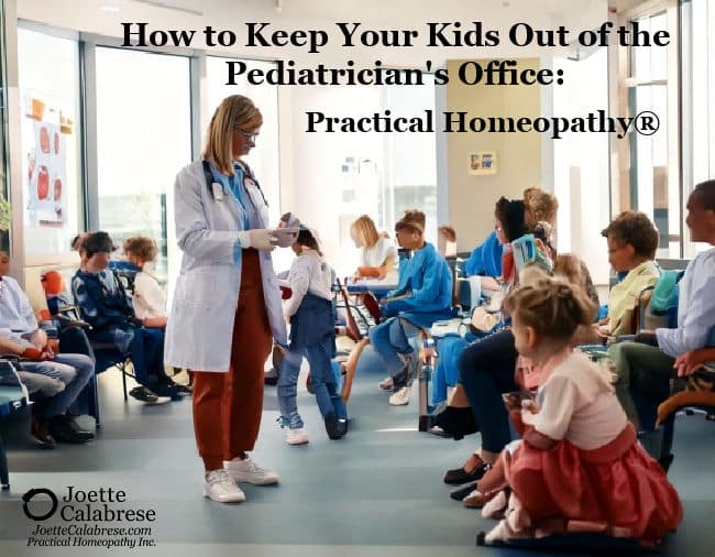 Joette Calabrese, How to Keep Your Kids Out of the Pediatrician's Office: Practical Homeopathy®