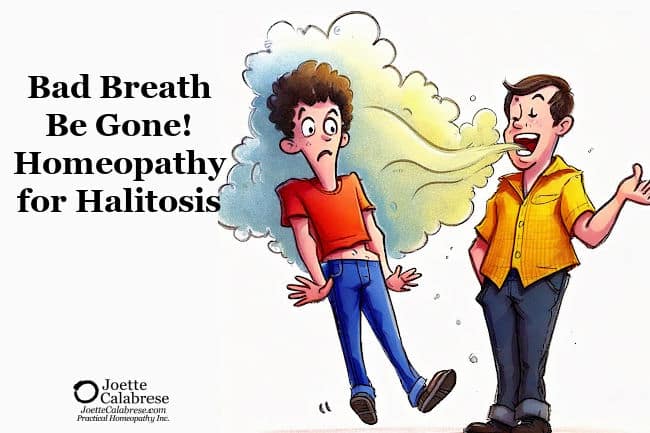 Joette Calabrese, Practical Homeopathy®, Bad Breath Be Gone! Homeopathy for Halitosis