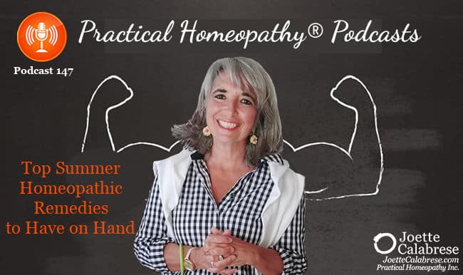 Joette Calabrese, Practical Homeopathy®, Podcast 147 — Top Summer Homeopathic Remedies to Have on Hand
