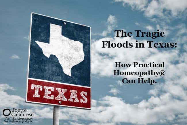Joette Calabrese, The Tragic Floods in Texas: How Practical Homeopathy® Can Help.