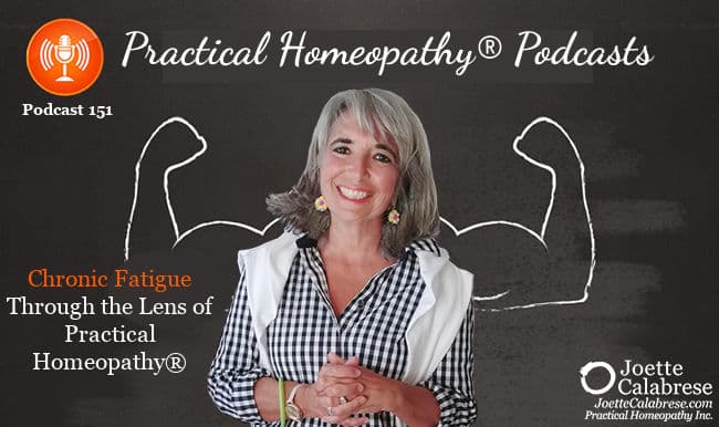 Joette Calabrese, Podcast 151: Chronic Fatigue Through the Lens of Practical Homeopathy®