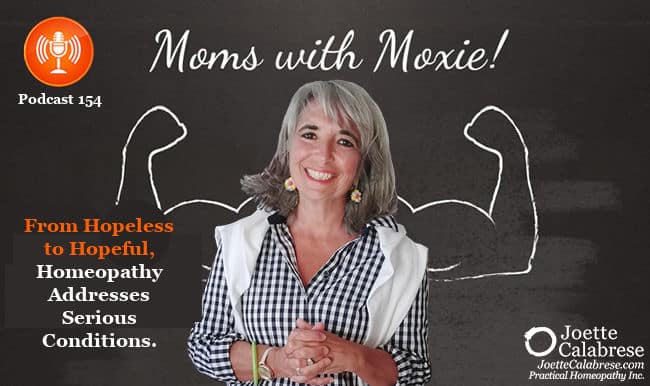 Joette Calabrese, Practical Homeopathy®, From Hopeless to Hopeful, Homeopathy Addresses Serious Conditions